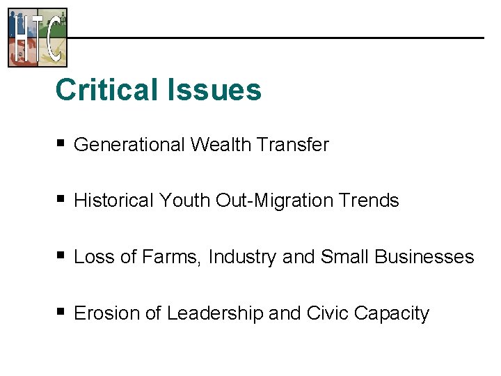 Critical Issues § Generational Wealth Transfer § Historical Youth Out-Migration Trends § Loss of