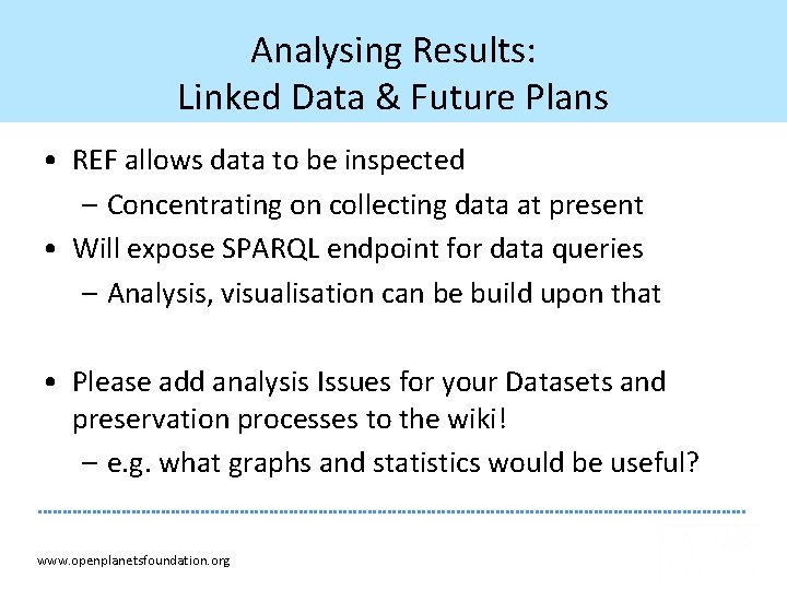 Analysing Results: Linked Data & Future Plans • REF allows data to be inspected