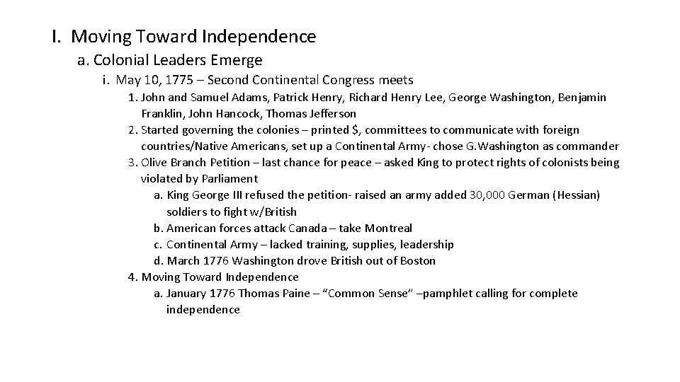 I. Moving Toward Independence a. Colonial Leaders Emerge i. May 10, 1775 – Second I. Moving Toward Independence a. Colonial Leaders Emerge i. May 10, 1775 – Second