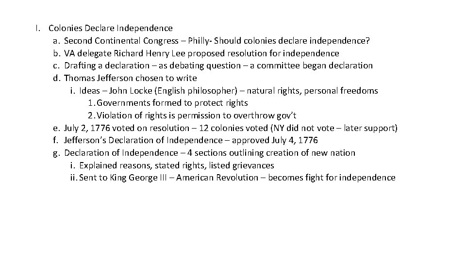 I. Colonies Declare Independence a. Second Continental Congress – Philly- Should colonies declare independence? I. Colonies Declare Independence a. Second Continental Congress – Philly- Should colonies declare independence?