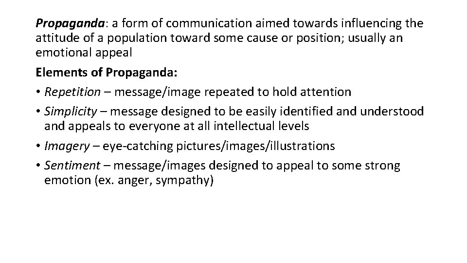 Propaganda: a form of communication aimed towards influencing the attitude of a population toward Propaganda: a form of communication aimed towards influencing the attitude of a population toward