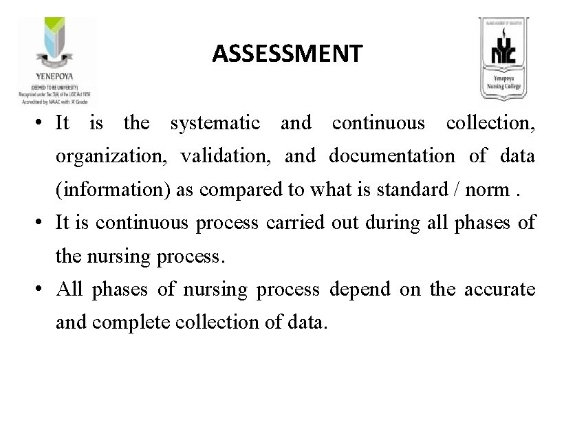 ASSESSMENT • It is the systematic and continuous collection, organization, validation, and documentation of