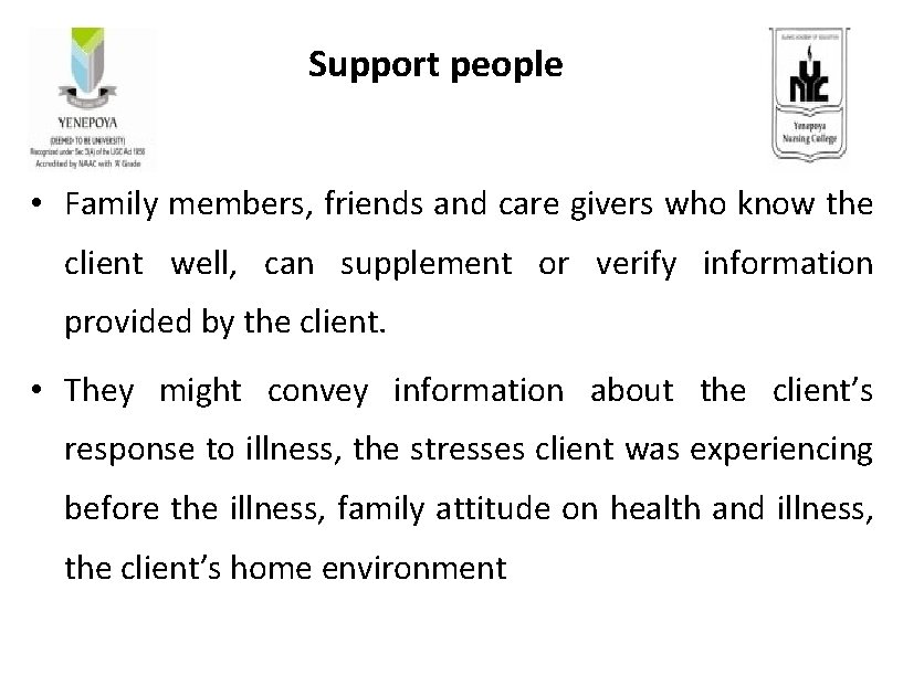  Support people • Family members, friends and care givers who know the client