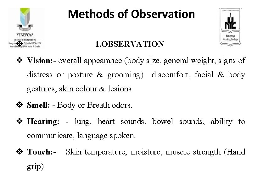 Methods of Observation v 1. OBSERVATION v Vision: - overall appearance (body size, general