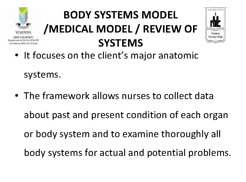 BODY SYSTEMS MODEL /MEDICAL MODEL / REVIEW OF SYSTEMS • It focuses on the