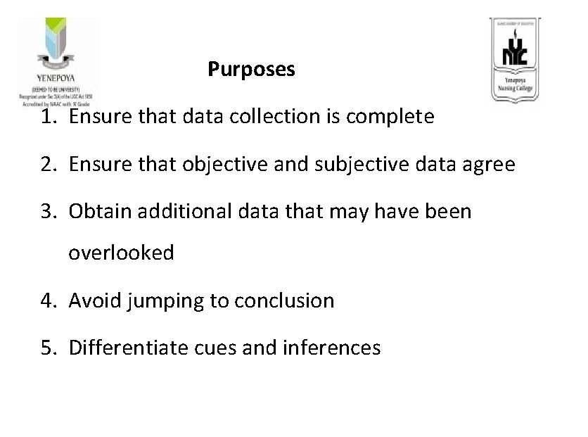  Purposes 1. Ensure that data collection is complete 2. Ensure that objective and