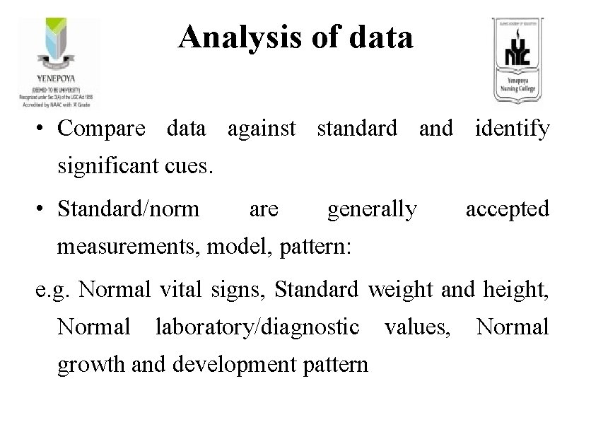 Analysis of data • Compare data against standard and identify significant cues. • Standard/norm