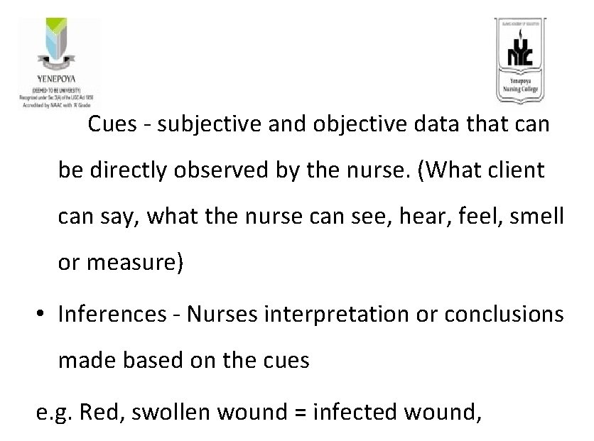  Cues - subjective and objective data that can be directly observed by the