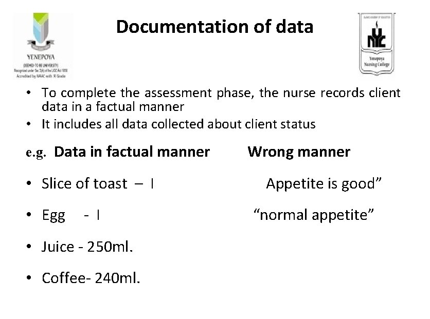 Documentation of data • To complete the assessment phase, the nurse records client data