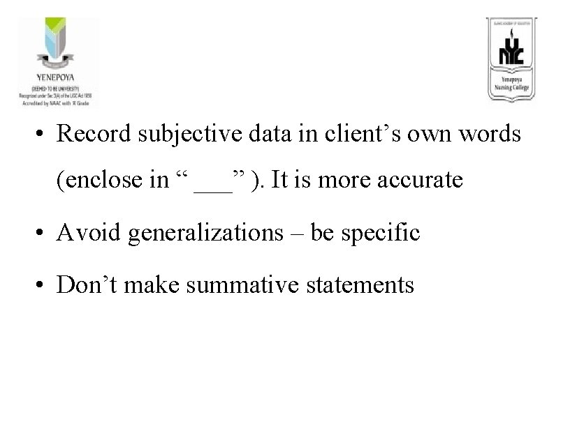  • Record subjective data in client’s own words (enclose in “ ___” ).