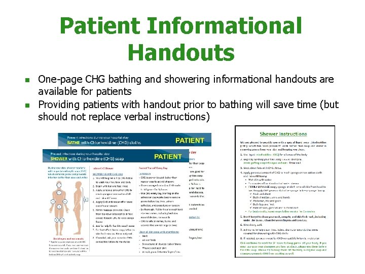 Patient Informational Handouts n n One-page CHG bathing and showering informational handouts are available