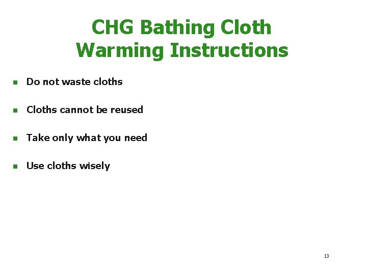 CHG Bathing Cloth Warming Instructions n Do not waste cloths n Cloths cannot be