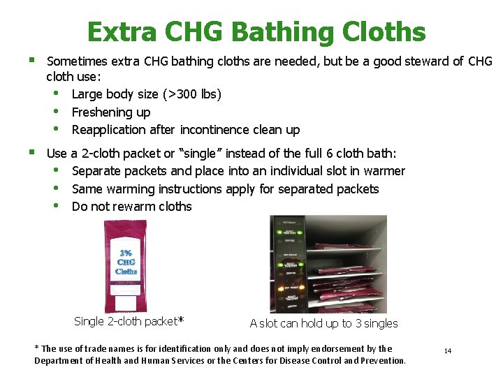 Extra CHG Bathing Cloths § Sometimes extra CHG bathing cloths are needed, but be