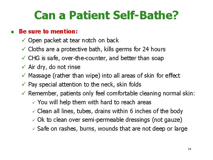 Can a Patient Self-Bathe? n Be sure to mention: ü Open packet at tear
