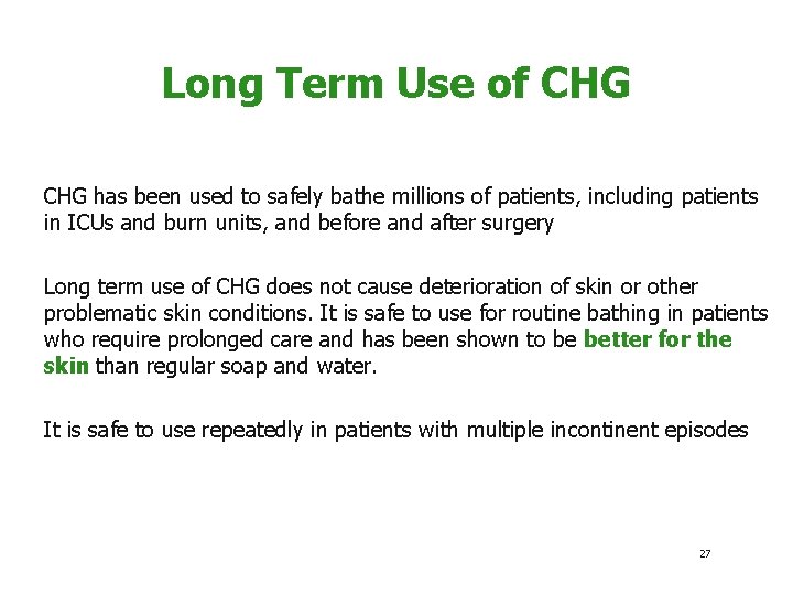 Long Term Use of CHG has been used to safely bathe millions of patients,