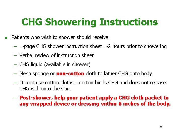 CHG Showering Instructions n Patients who wish to shower should receive: – 1 -page