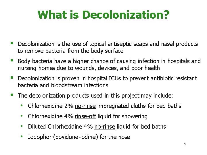 What is Decolonization? § Decolonization is the use of topical antiseptic soaps and nasal
