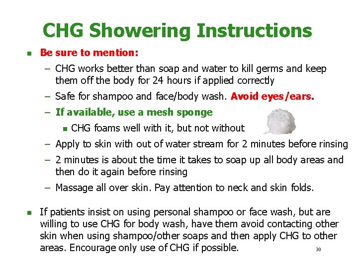 CHG Showering Instructions n Be sure to mention: – CHG works better than soap