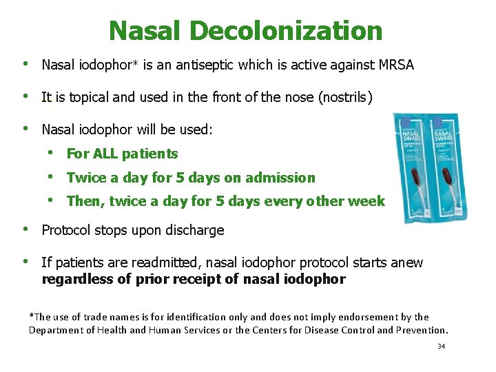 Nasal Decolonization • Nasal iodophor* is an antiseptic which is active against MRSA •
