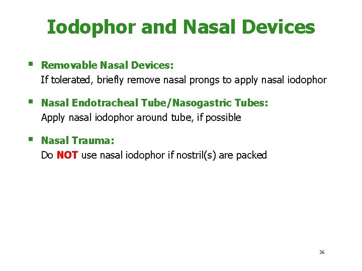 Iodophor and Nasal Devices § Removable Nasal Devices: If tolerated, briefly remove nasal prongs