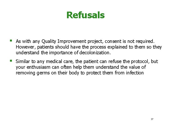 Refusals § As with any Quality Improvement project, consent is not required. However, patients
