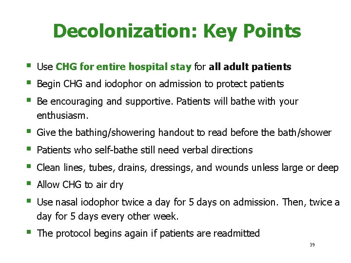 Decolonization: Key Points § § § Use CHG for entire hospital stay for all
