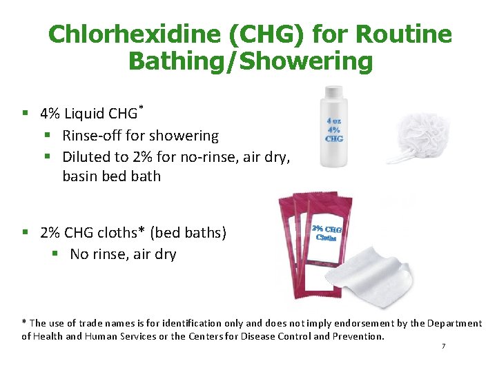 Chlorhexidine (CHG) for Routine Bathing/Showering § 4% Liquid CHG* § Rinse-off for showering §