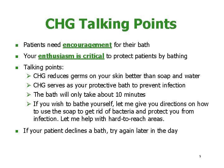 CHG Talking Points n Patients need encouragement for their bath n Your enthusiasm is