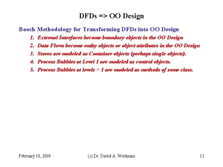 DFDs => OO Design Booch Methodology for Transforming DFDs into OO Design 1. 2.