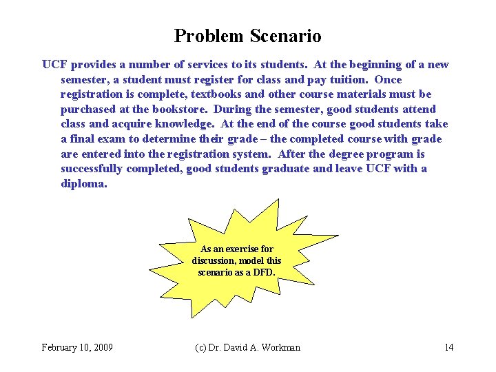 Problem Scenario UCF provides a number of services to its students. At the beginning