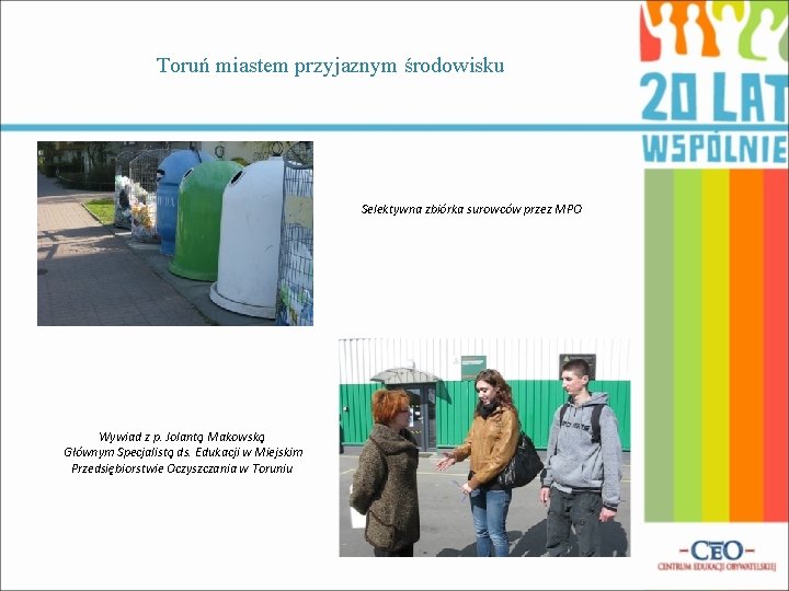Toruń miastem przyjaznym środowisku Selektywna zbiórka surowców przez MPO Wywiad z p. Jolantą Makowską