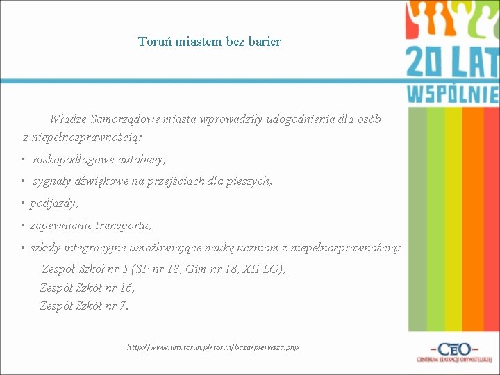 Toruń miastem bez barier Władze Samorządowe miasta wprowadziły udogodnienia dla osób z niepełnosprawnością: •