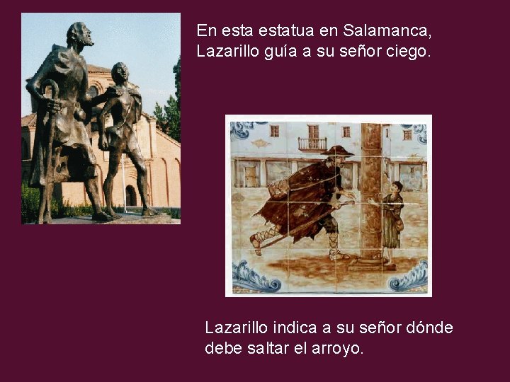 En estatua en Salamanca, Lazarillo guía a su señor ciego. Lazarillo indica a su