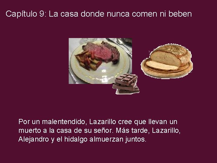 Capítulo 9: La casa donde nunca comen ni beben Por un malentendido, Lazarillo cree