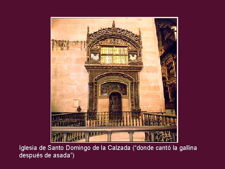 Iglesia de Santo Domingo de la Calzada (“donde cantó la gallina después de asada”)