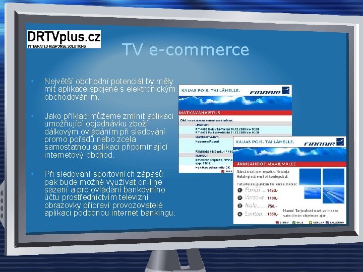 TV e-commerce • Největší obchodní potenciál by měly mít aplikace spojené s elektronickým obchodováním.