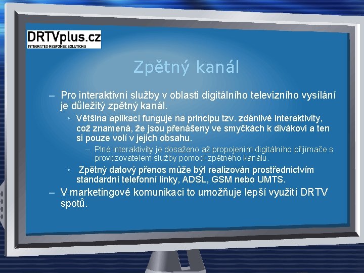 Zpětný kanál – Pro interaktivní služby v oblasti digitálního televizního vysílání je důležitý zpětný