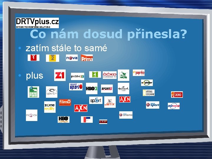 Co nám dosud přinesla? • zatím stále to samé • plus 