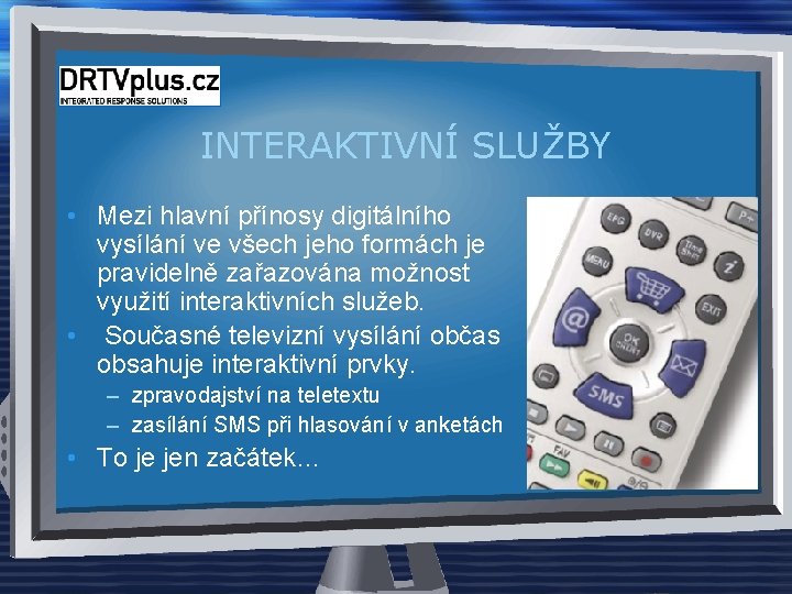 INTERAKTIVNÍ SLUŽBY • Mezi hlavní přínosy digitálního vysílání ve všech jeho formách je pravidelně