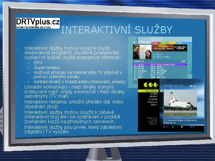 INTERAKTIVNÍ SLUŽBY • Interaktivní služby mohou výrazně zvýšit sledovanost programů, zkvalitnit poskytování vysílacích služeb,