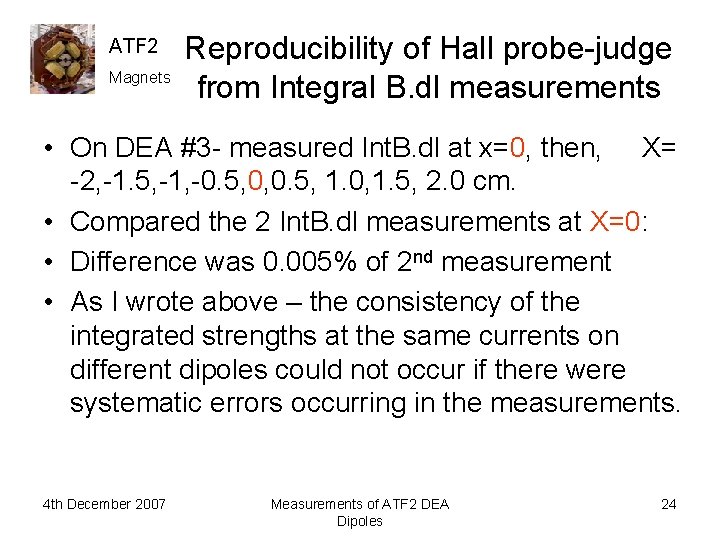 ATF 2 Magnets Reproducibility of Hall probe-judge from Integral B. dl measurements • On