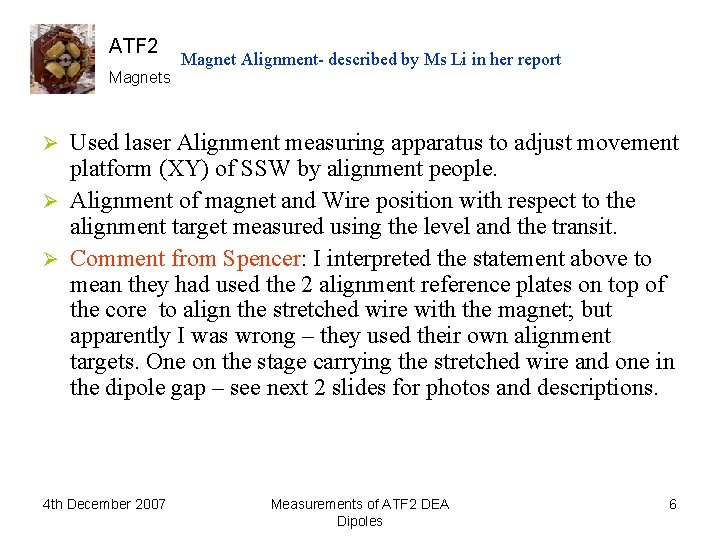 ATF 2 Magnets Magnet Alignment- described by Ms Li in her report Used laser