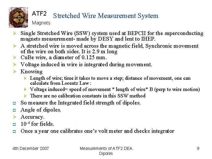 ATF 2 Stretched Wire Measurement System Magnets Ø Ø Ø Single Stretched Wire (SSW)