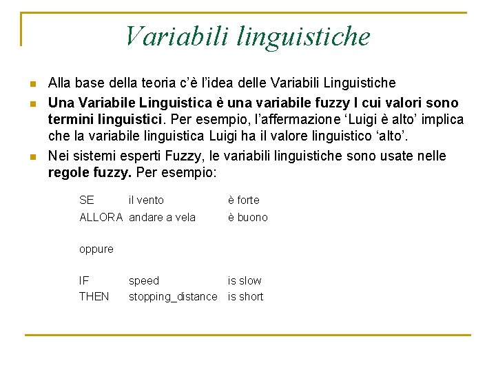 Variabili linguistiche n n n Alla base della teoria c’è l’idea delle Variabili Linguistiche