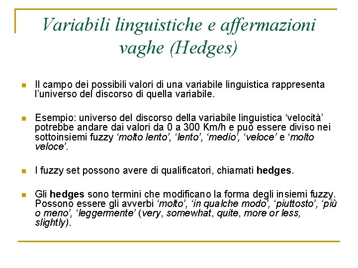 Variabili linguistiche e affermazioni vaghe (Hedges) n Il campo dei possibili valori di una