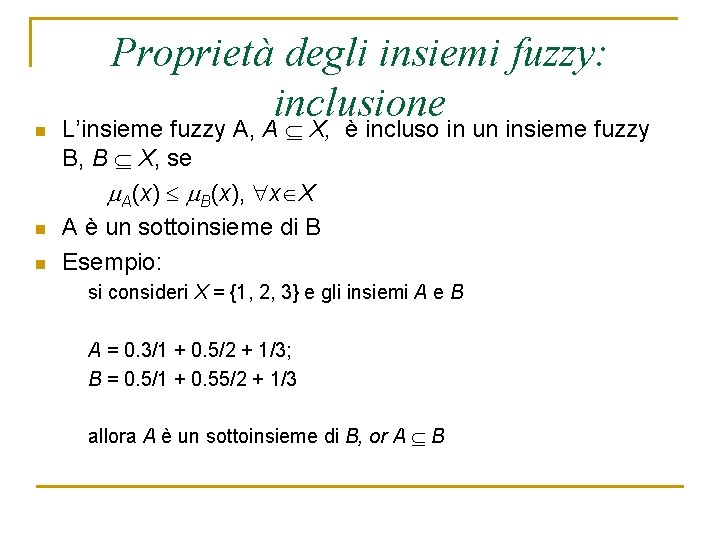 n n n Proprietà degli insiemi fuzzy: inclusione L’insieme fuzzy A, A X, è