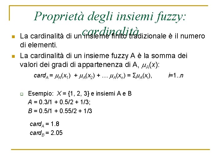 n n Proprietà degli insiemi fuzzy: La cardinalità di uncardinalità insieme finito tradizionale è
