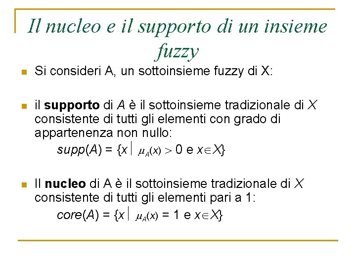 Il nucleo e il supporto di un insieme fuzzy n Si consideri A, un
