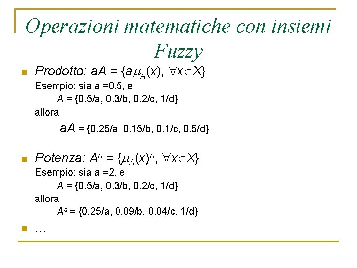Operazioni matematiche con insiemi Fuzzy n Prodotto: a. A = {a A(x), x X}