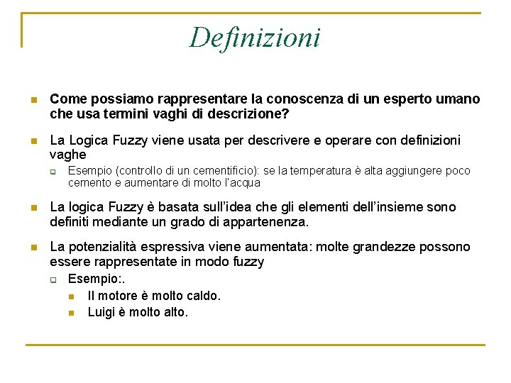 Definizioni n Come possiamo rappresentare la conoscenza di un esperto umano che usa termini